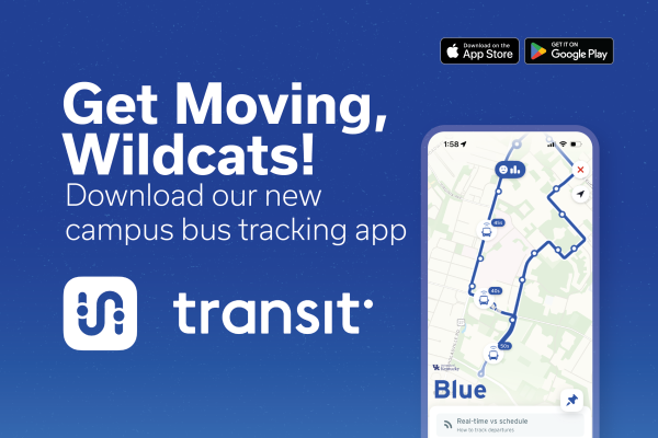 Get Moving Wildcats! Download our new campus bus tracking app Transit!