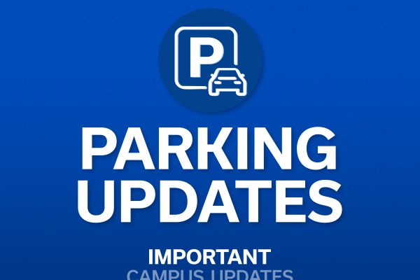 Blue background with text reading "Parking Updates, Important campus updates