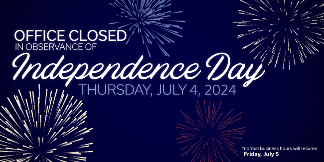 Office Closed in observance of Independence day, Thursday, July 4, 2024